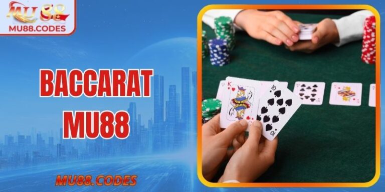 Baccarat MU88 - Luật Chơi Dễ Hiểu, Mẹo Cược An Toàn