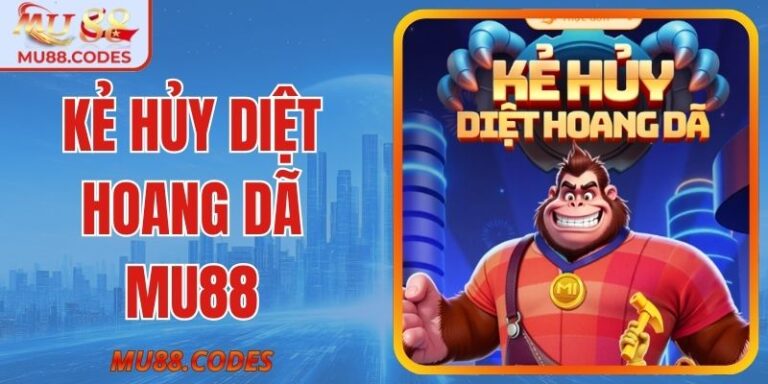 Kẻ Hủy Diệt Hoang Dã MU88 -Bí Kíp Săn Thưởng Khủng