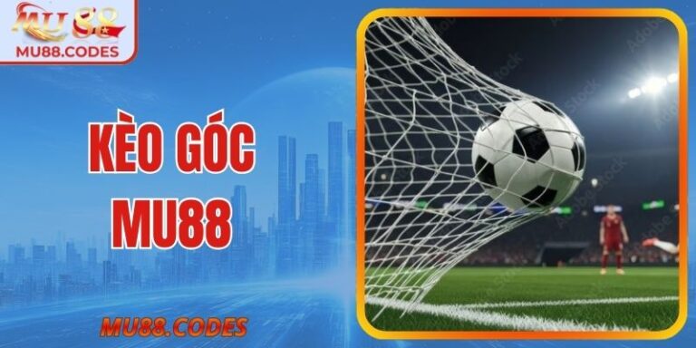 Kèo Góc MU88 – Cách Chơi Dễ Hiểu, Phù Hợp Mọi Hội Viên