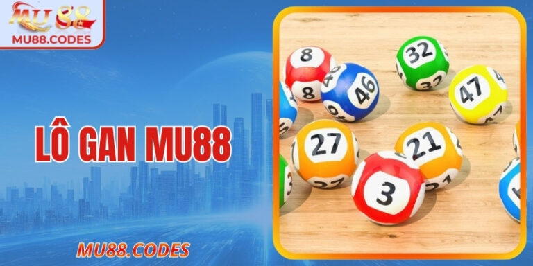 Lô Gan MU88 – Bí Quyết Soi Cầu Hiệu Quả Tại Nhà Cái