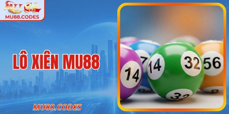 Lô Xiên MU88: Cách Chơi Thông Minh Cho Người Mới 2026