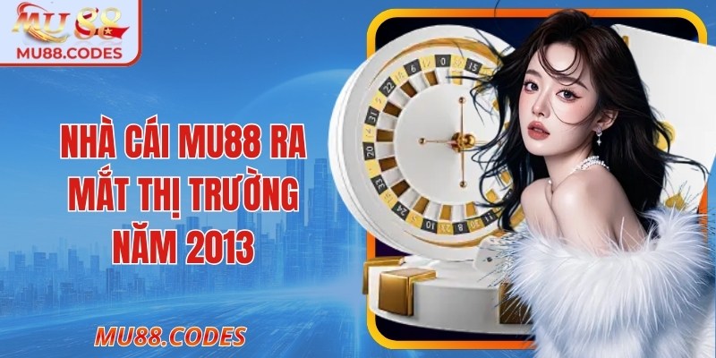 Nhà cái MU88 ra mắt thị trường năm 2013