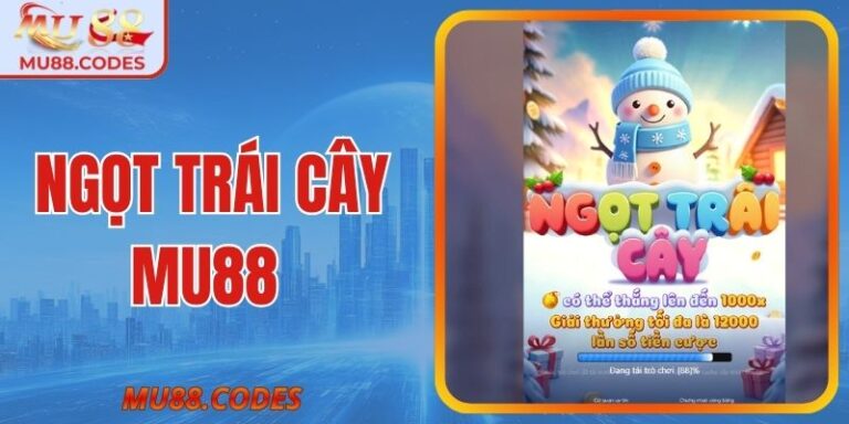 Ngọt Trái Cây MU88 - Game Nổ Hũ Cực Khủng Siêu Thú Vị