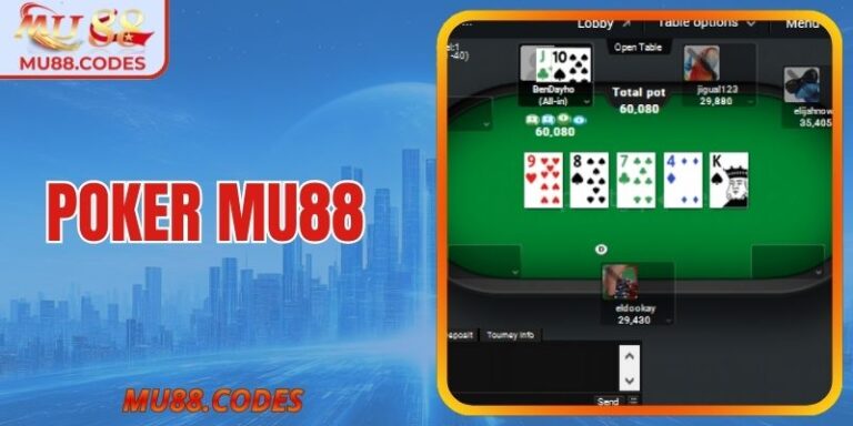 Poker MU88 - Cách Tham Gia Nhanh, Mẹo Thắng Bền Vững