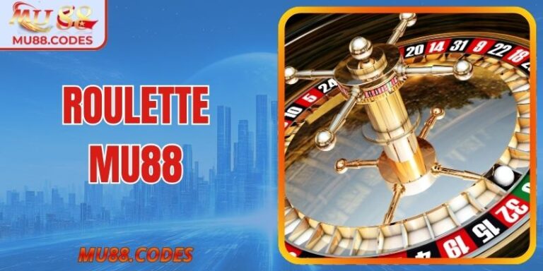 Roulette MU88 - Hướng Dẫn Cách Tân Thủ Vào Bàn Chuẩn